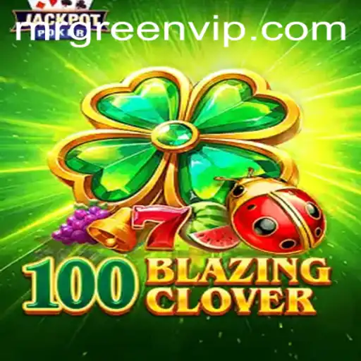Experience the Thrill of 100BlazingClover: A New Era in Gaming